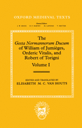 The Gesta Normannorum Ducum of William of Jumi?ges, Orderic Vitalis, and Robert of Torigni: Volume II: Books V-VIII