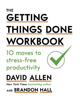 The Getting Things Done Workbook: 10 Moves to Stress-Free Productivity - Allen, David