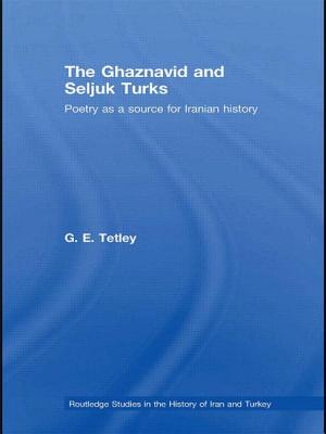 The Ghaznavid and Seljuk Turks: Poetry as a Source for Iranian History - Tetley, G.E.