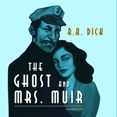 The Ghost and Mrs. Muir Lib/E - Dick, R A, and Jasicki, Elizabeth (Read by)