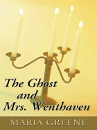 The Ghost and Mrs Wenthaven - Greene, Maria