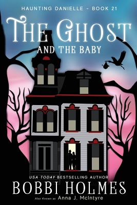 The Ghost and the Baby - McIntyre, Anna J, and Holmes, Bobbi