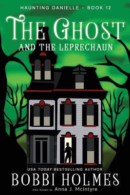 The Ghost and the Leprechaun - McIntyre, Anna J, and Holmes, Bobbi