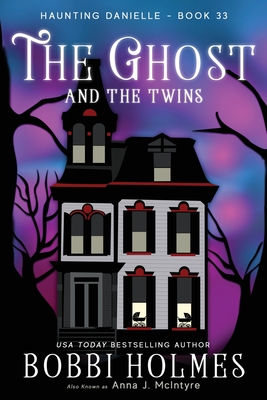 The Ghost and the Twins - Holmes, Bobbi, and McIntyre, Anna J