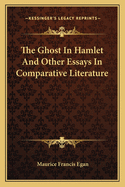 The Ghost In Hamlet And Other Essays In Comparative Literature