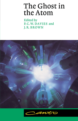 The Ghost in the Atom: A Discussion of the Mysteries of Quantum Physics - Davies, P. C. W. (Editor), and Brown, Julian R. (Editor)