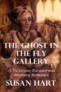 The Ghost in the Fly Gallery: A Victorian Paranormal Mystery Romance