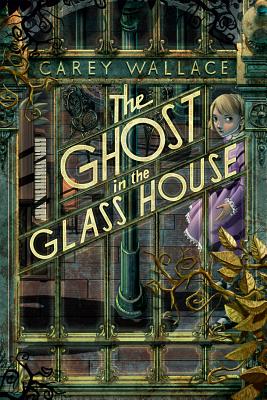 The Ghost in the Glass House - Wallace, Carey