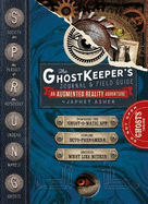 The Ghost Keeper's Journal & Field Guide: An Augmented Reality Adventure