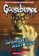 The Ghost Next Door (Classic Goosebumps #29)