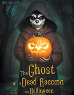 The Ghost of a Dead Raccoon on Halloween