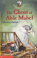 The Ghost of Able Mabel - Dolan, Penny