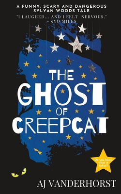 The Ghost of CreepCat: A funny, scary and dangerous Sylvan Woods tale - Vanderhorst, Aj