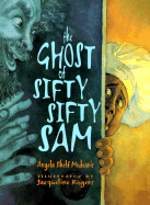 The Ghost of Sifty-Sifty Sam - Medearis, Angela Shelf