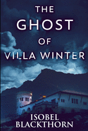 The Ghost of Villa Winter: Large Print Edition