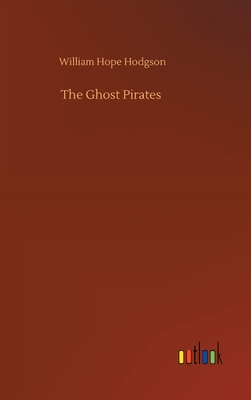 The Ghost Pirates - Hodgson, William Hope