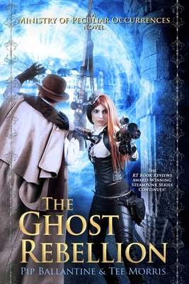 The Ghost Rebellion - Morris, Tee, and Ballantine, Pip