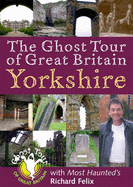 The Ghost Tour of Great Britain: Yorkshire - Felix, Richard