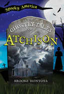 The Ghostly Tales of Atchison