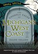 The Ghostly Tales of Michigan's West Coast