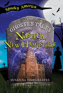 The Ghostly Tales of Nashua, New Hampshire