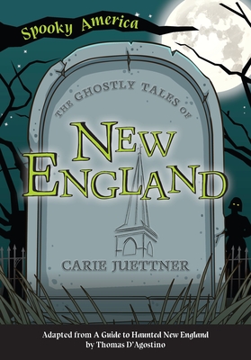 The Ghostly Tales of New England - Juettner, Carie