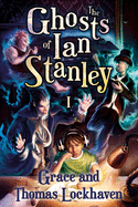 The Ghosts of Ian Stanley (Book 1): A Teen Paranormal Story