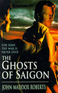 The Ghosts of Saigon - Roberts, John Maddox