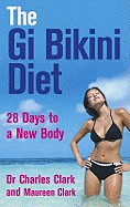 The Gi Bikini Diet: 28 Days to a New Body