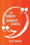 The Giada de Laurentiis Handbook - Everything You Need to Know about Giada de Laurentiis