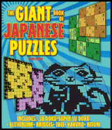 The Giant Book of Japanese Puzzles: Includes Sudoku, Super Sudoku, Slitherlink, Bridges, Edel, Kakuro and Hitori