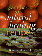 The Giant Book of Natural Healing Recipes: A Wellness Program for Optimal Health - Tillman, Bessie Jo, and Chappell, L Terry (Foreword by)