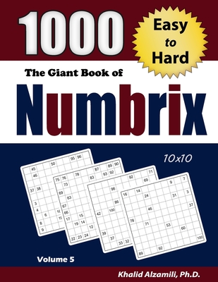 The Giant Book of Numbrix: 1000 Easy to Hard (10x10) Puzzles - Alzamili, Khalid
