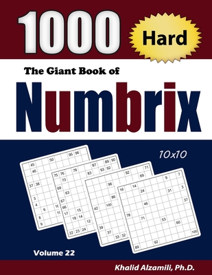 The Giant Book of Numbrix: 1000 Hard (10x10) Puzzles - Alzamili, Khalid