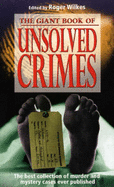 The Giant Book of Unsolved Crimes: The Best Collection of Murder and Mystery Cases Ever