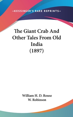 The Giant Crab And Other Tales From Old India (1897) - Rouse, William H D