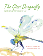 The Giant Dragonfly: Further Adventures of Lily