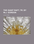 The Giant Raft, Tr. by W.J. Gordon