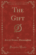 The Gift (Classic Reprint)