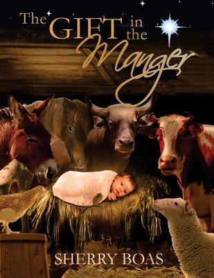 The Gift in the Manger - Boas, Sherry