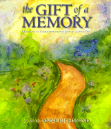 The Gift of a Memory: To Commemorate the Loss of a Loved One - Richmond, Marianne R