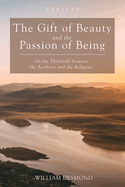 The Gift of Beauty and the Passion of Being: On the Threshold Between the Aesthetic and the Religious