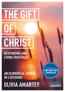 The Gift of Christ: Responding and Living Fruitfully: York Courses