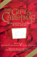 The Gift of Christmas: Worshiping the Gift and the Giver-Satb