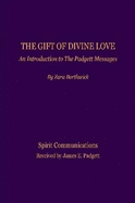 The Gift of Divine Love, An Introduction to the Padgett Messages