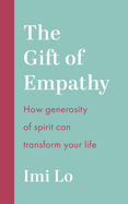 The Gift of Empathy: How generosity of spirit can transform your life