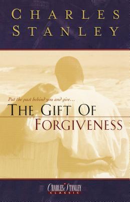 The Gift of Forgiveness - Stanley, Charles F, Dr., and Thomas Nelson Publishers