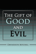 The Gift of Good and Evil