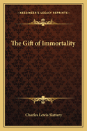 The Gift of Immortality