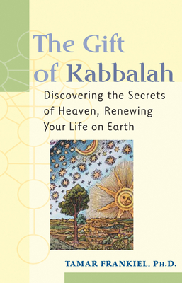 The Gift of Kabbalah - Frankiel, Tamar, PhD